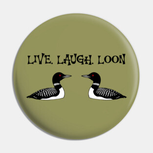 Live Laugh Loon Pin
