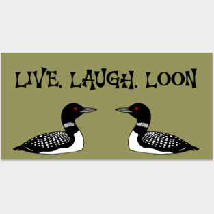 Live Laugh Loon Posters and Art