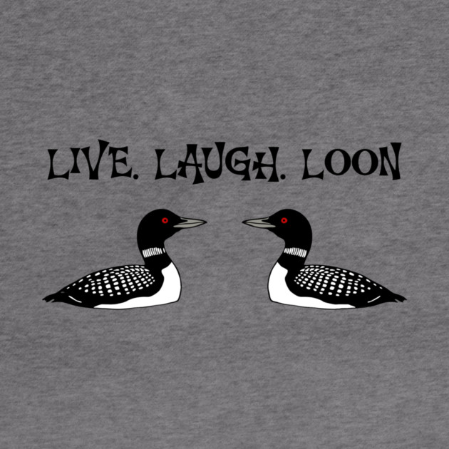 Live Laugh Loon by DonWillisJrArt