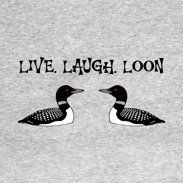 Live Laugh Loon by DonWillisJrArt