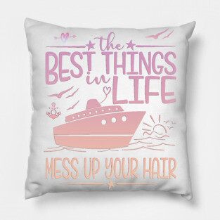 The Best Things In Life Mess Up Your Hair Pillow