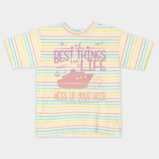 The Best Things In Life Mess Up Your Hair Kids T-Shirt
