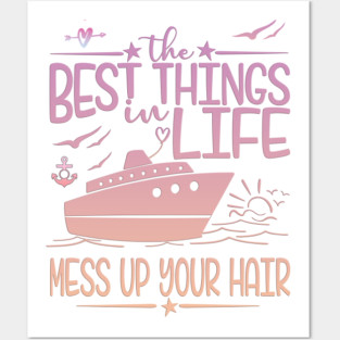 The Best Things In Life Mess Up Your Hair Posters and Art