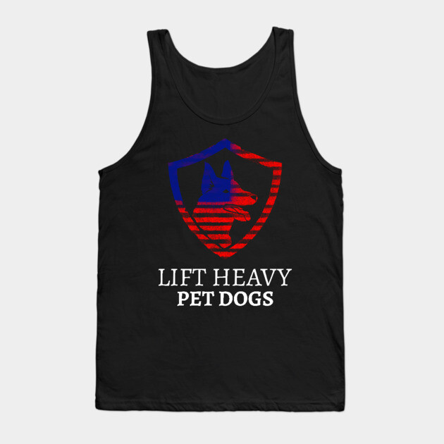 LIFT HEAVY PET DOGS Tank Top by Pixel Threads 