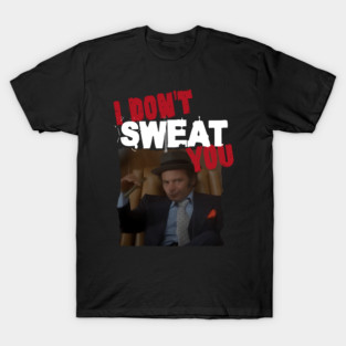 I Don't Sweat You Uncle Paulie Rocky Balboa T-Shirt