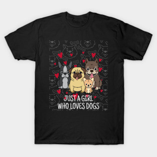 just a girl who loves dogs T-Shirt