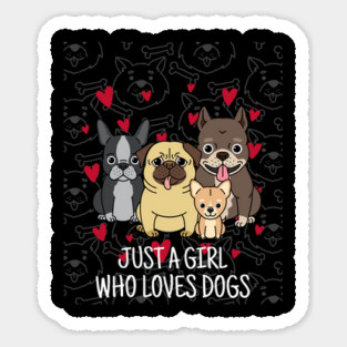 just a girl who loves dogs Sticker