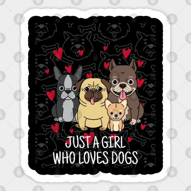 just a girl who loves dogs Sticker by Pixel Threads 
