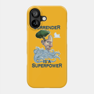Surrender is a Superpower Phone Case