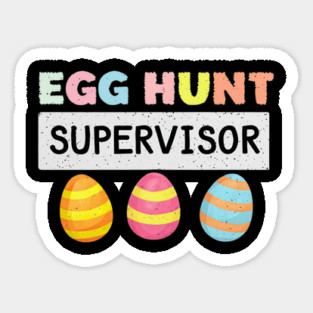 Easter Egg Hunt Supervisor Funny Mom Dad Men Women Kids Sticker