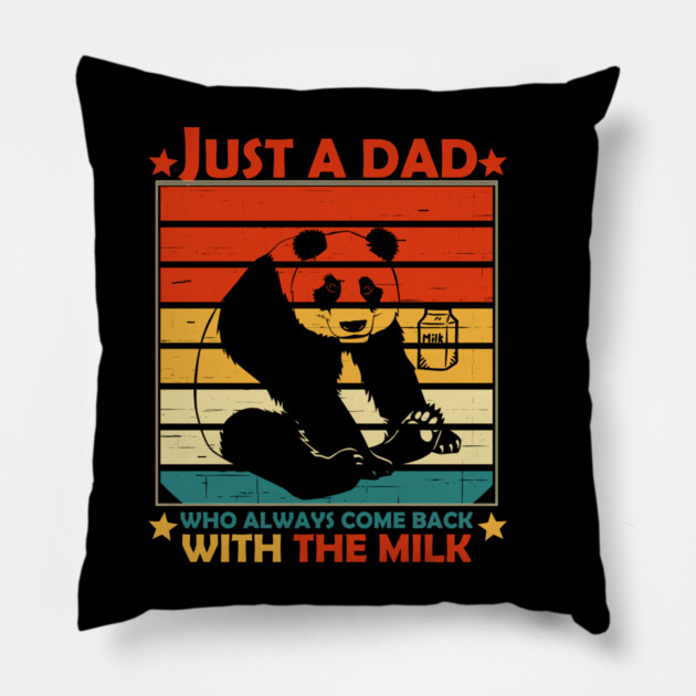 Just A Dad Who Always Come Back With The Milk Pillow by Db Printed