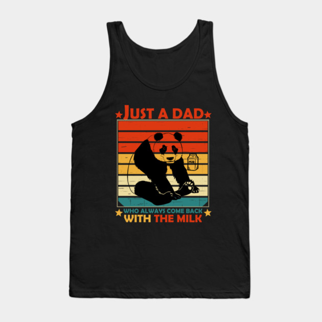 Just A Dad Who Always Come Back With The Milk Tank Top by Db Printed