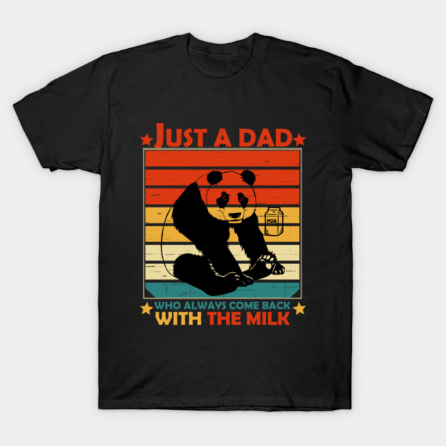 Just A Dad Who Always Come Back With The Milk T-Shirt by Db Printed