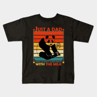 Just A Dad Who Always Come Back With The Milk Kids T-Shirt