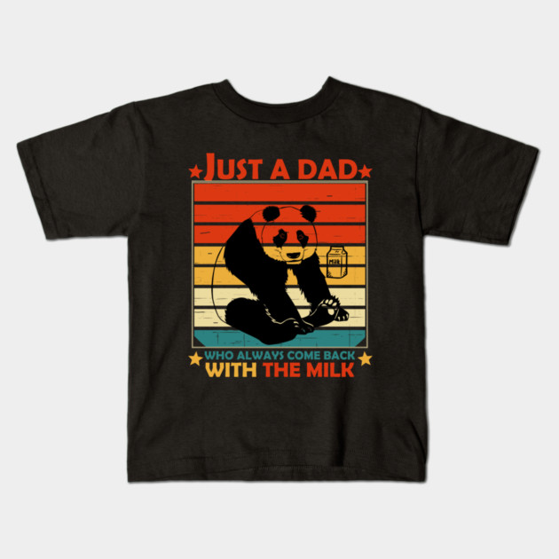 Just A Dad Who Always Come Back With The Milk Kids T-Shirt by Db Printed