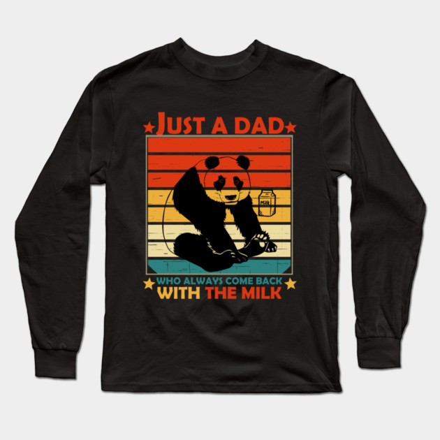 Just A Dad Who Always Come Back With The Milk Long Sleeve T-Shirt by Db Printed