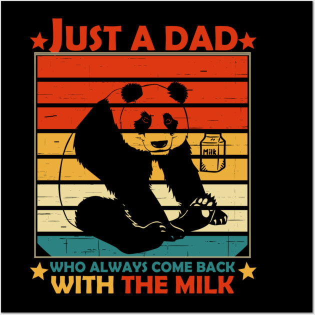 Just A Dad Who Always Come Back With The Milk Wall Art by Db Printed