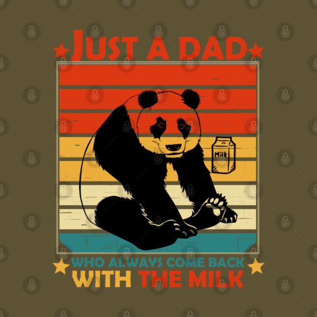 Just A Dad Who Always Come Back With The Milk by Db Printed