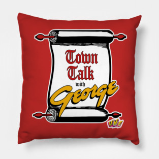 Town Talk With George - UHF Pillow
