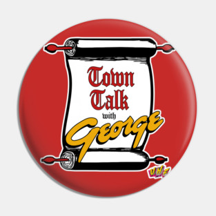 Town Talk With George - UHF Pin