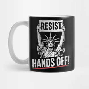 Resist Hands Off Statue of Liberty Protest Design – Political Resistance Mug