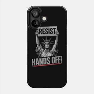 Resist Resistance Statue of Liberty Hands Off Protest Phone Case