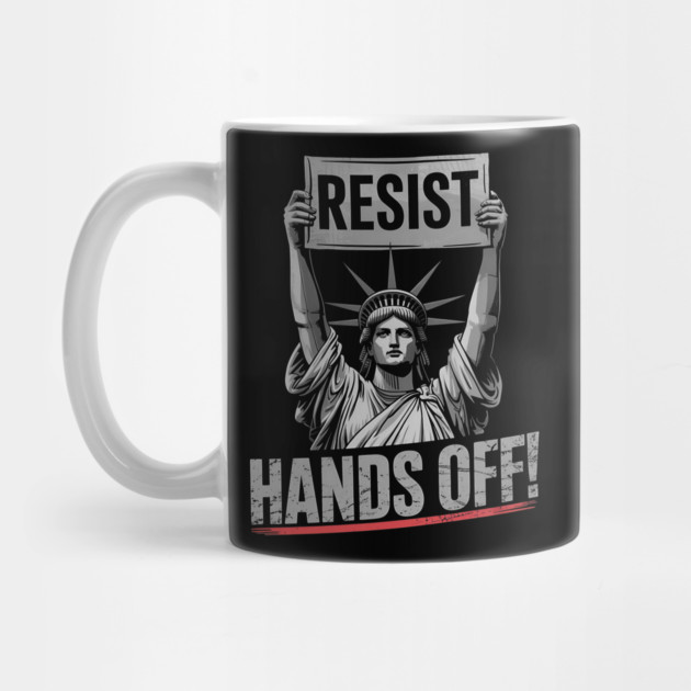 Resist Resistance Statue of Liberty Hands Off Protest by ArtistTee ⭐⭐⭐⭐⭐