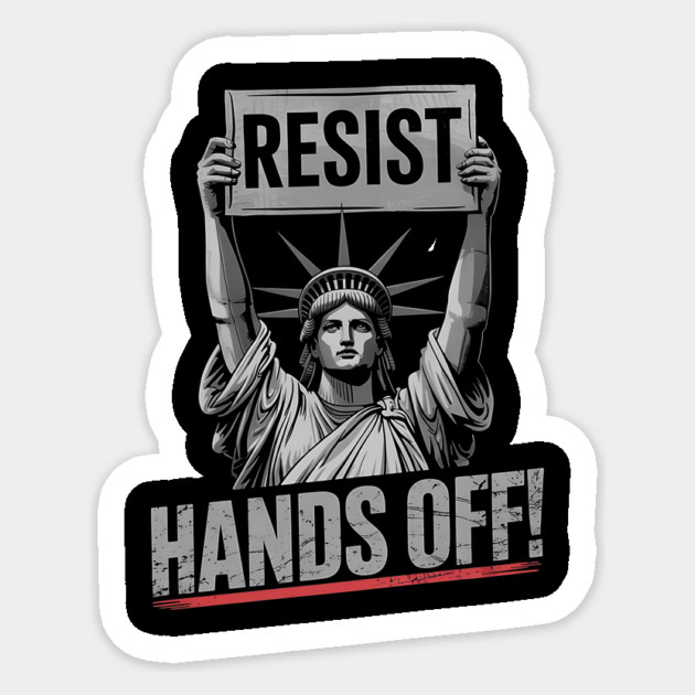 Resist Resistance Statue of Liberty Hands Off Protest Sticker by ArtistTee ⭐⭐⭐⭐⭐