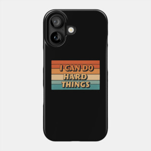 Hard Things Tee -  Do Hard, Get Done (Maybe Cry) Phone Case