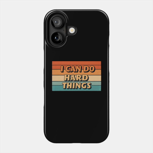 Hard Things Tee -  Do Hard, Get Done (Maybe Cry) Phone Case by OUTFITPAW