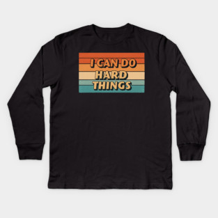 Hard Things Tee -  Do Hard, Get Done (Maybe Cry) Kids Long Sleeve T-Shirt