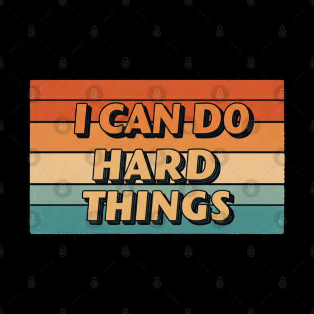 Hard Things Tee -  Do Hard, Get Done (Maybe Cry) by OUTFITPAW