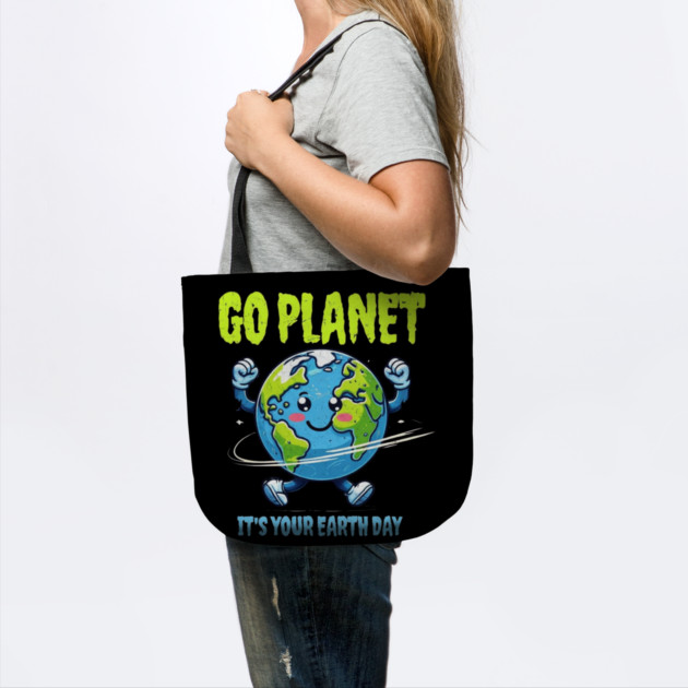Go Planet It's Your Earth Day by Creatifly Graphic Tees