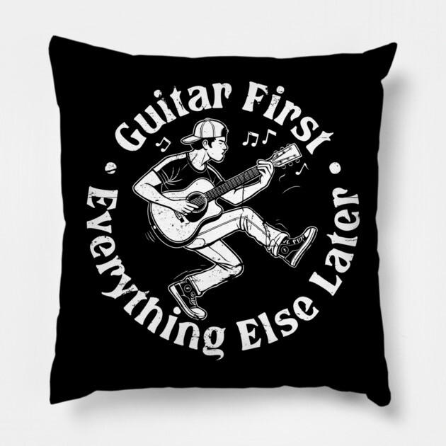 Guitar First. Everything Else Later Pillow by filiposwear