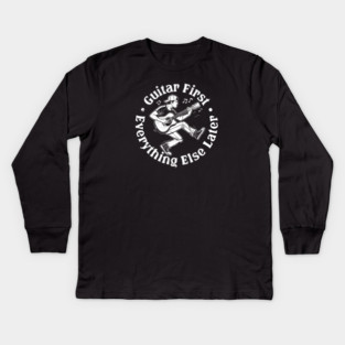 Guitar First. Everything Else Later Kids Long Sleeve T-Shirt