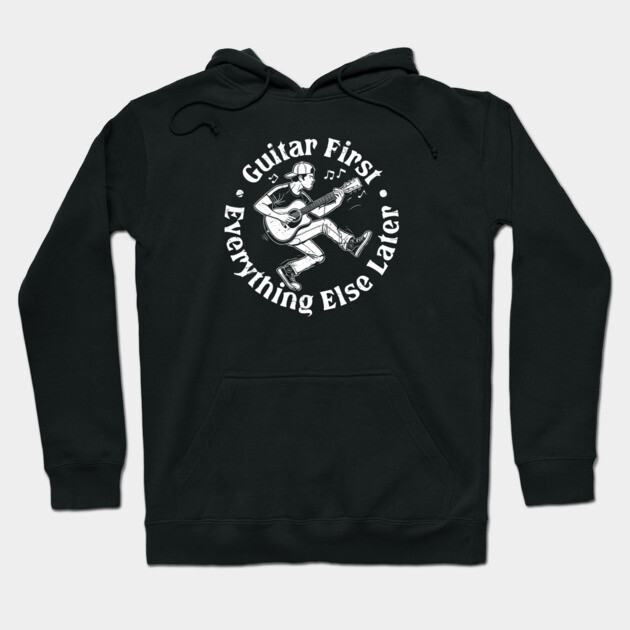 Guitar First. Everything Else Later Hoodie by filiposwear