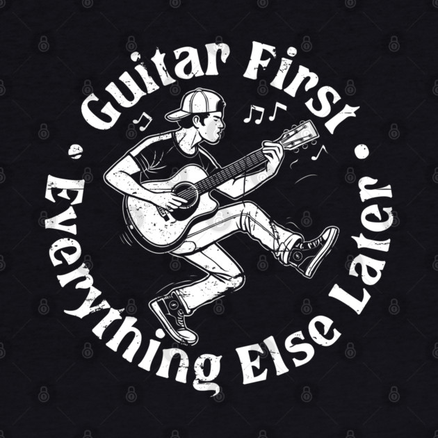 Guitar First. Everything Else Later by filiposwear