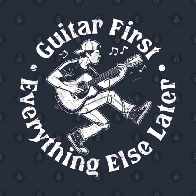 Guitar First. Everything Else Later by filiposwear