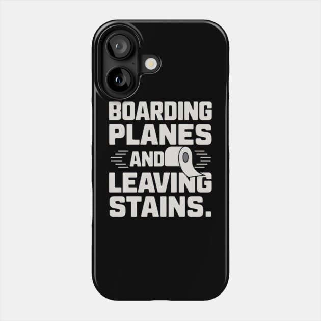 Boarding Planes Leaving Stains Phone Case by MakerMind8.2