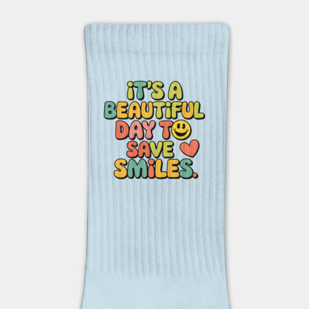 It's a Beautiful Day To Save Smiles by MakerMind8.2