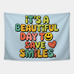 It's a Beautiful Day To Save Smiles Tapestry