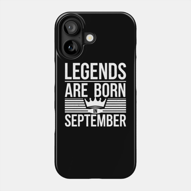 Legends Are Born In September Phone Case by MakerMind8.2