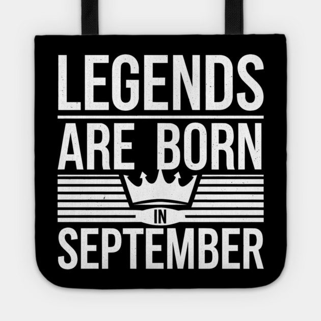 Legends Are Born In September Tote by MakerMind8.2