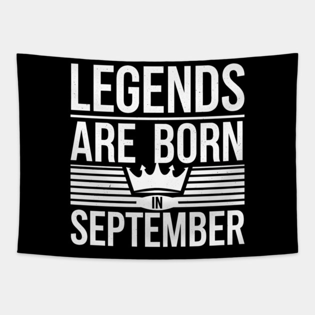 Legends Are Born In September Tapestry by MakerMind8.2