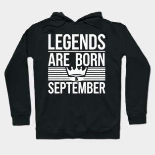 Legends Are Born In September Hoodie