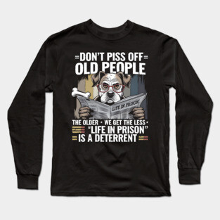 Don't Piss Off Old People Long Sleeve T-Shirt