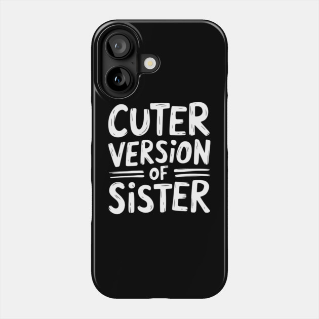 Cuter Version of Sister Phone Case by MakerMind8.2