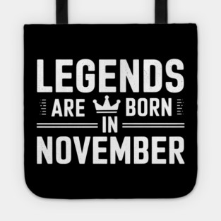 Legends Are Born In November Tote