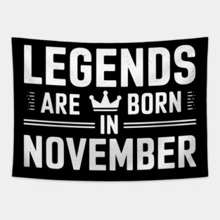 Legends Are Born In November Tapestry