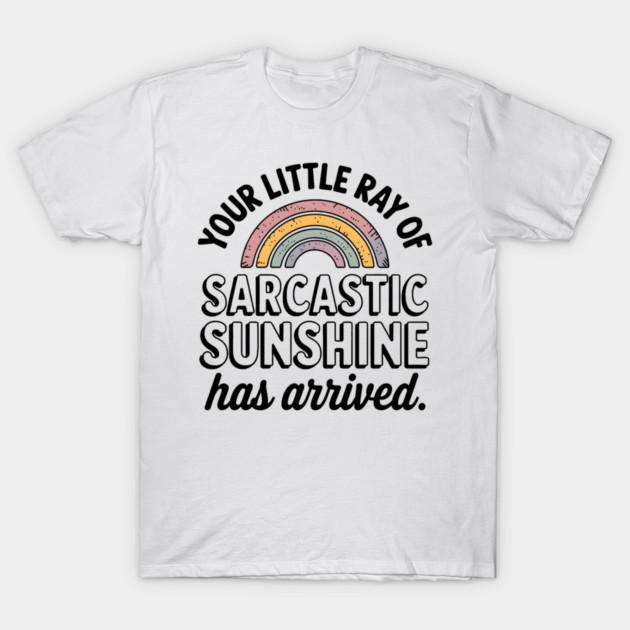 Sarcastic Sunshine T-Shirt by MakerMind8.2